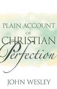A Plain Account Of Christian Perfection PB - John Wesley